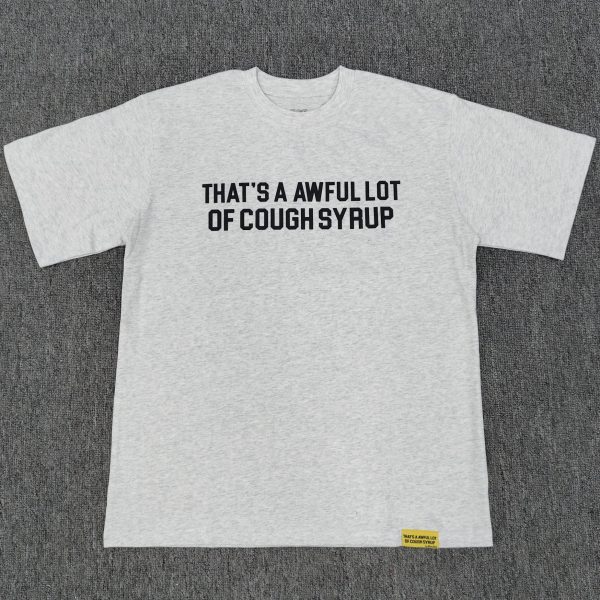 #26 THAT'S A AWFUL LOT OF COUGH SYRUP T-shirts