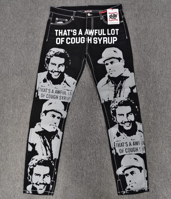 #192 THAT'S A AWFUL LOT OF COUGH SYRUP Jeans