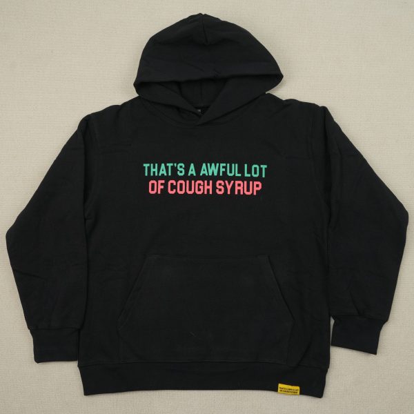 #198 THAT'S A AWFUL LOT OF COUGH SYRUP hoodie
