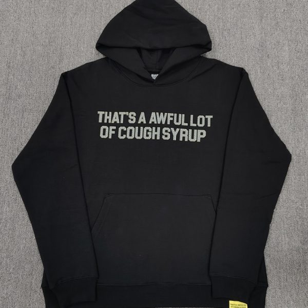 #304 THAT'S A AWFUL LOT OF COUGH SYRUP hoodie